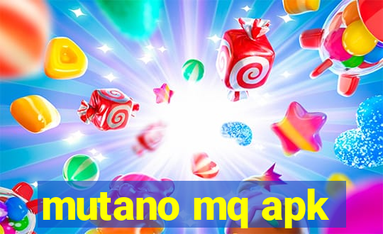 mutano mq apk